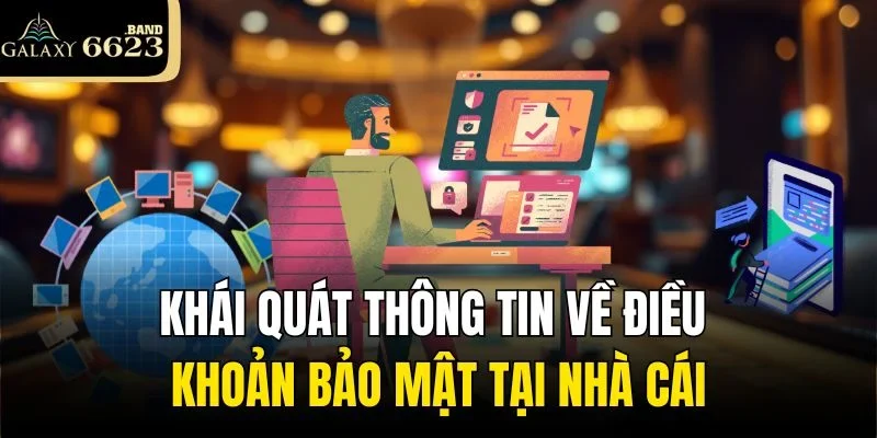 Khái quát thông tin về điều khoản bảo mật tại nhà cái